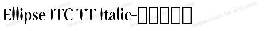 Ellipse ITC TT Italic字体转换